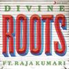 Roots - Divine Ft Raja Kumari
